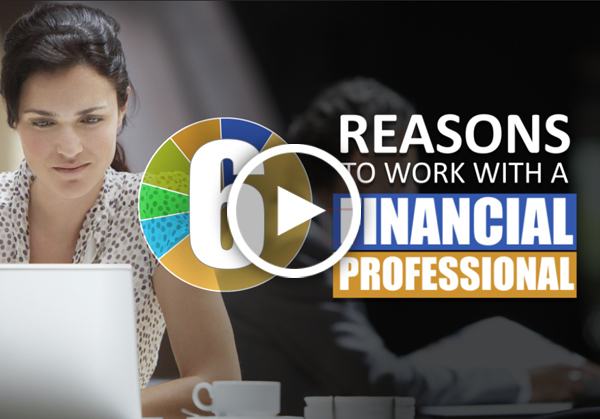 Six Reasons to Work with a Financial Professional